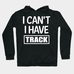 I Can't I have Track Hoodie